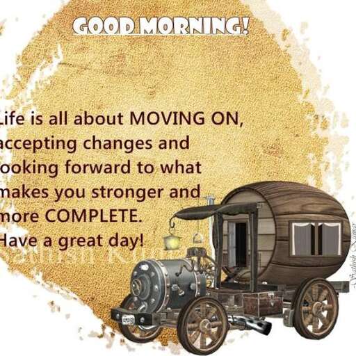 life is all about moving on new tracks and getting forward to what you want.